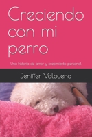 Creciendo con mi perro: Una historia de amor y crecimiento personal B0C2S7VHXF Book Cover