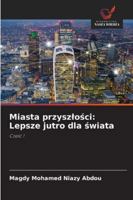 Miasta przyszlosci: Lepsze jutro dla swiata: Czesc 1 (Polish Edition) 6208765390 Book Cover
