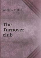 The Turnover club. Tales told at the meetings of the Turnover club, about actors and actresses 0548629013 Book Cover