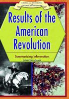 Results of the American Revolution: summarizing Information (Critical Thinking in American History) 1404204172 Book Cover