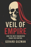 Veil of Empire: How the West Engineered Chaos for Control B0FGJSBJ5F Book Cover
