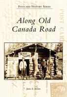 Along Old Canada Road (Postcard History) 073852543X Book Cover
