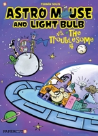 Astro Mouse and Light Bulb vs the Troublesome 1545807264 Book Cover