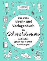 Das große Ideen- und Vorlagenbuch der Schmuckelemente: Mit vielen Schritt-für-Schritt Anleitungen B0BSJLT9MY Book Cover