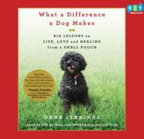 What a Difference a Dog Makes: Big Lessons on Life, Love and Healing from a Small Pooch 0307735192 Book Cover