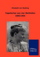 Tagebücher aus vier Weltteilen 3846004979 Book Cover