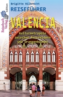 Reisef�hrer Valencia: Kulturmetropole zwischen Reisfeldern und Orangenb�umen 3947334052 Book Cover