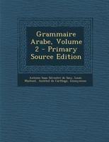 Grammaire Arabe; Volume 2 1021288977 Book Cover