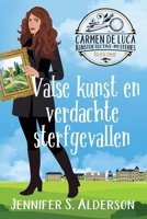 Valse kunst en verdachte sterfgevallen: Een cozy crime mysterie in Europa (Carmen de Luca Kunstdetective-Mysteries) 9083684628 Book Cover