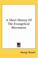 A Short History of the Evangelical Movement 1162748192 Book Cover