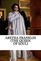 Aretha Franklin (the Queen of Soul) 1726307123 Book Cover