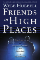 Friends in High Places: Webb Hubbell and the Clintons' Journey from Little Rock to Washington DC 0825307813 Book Cover