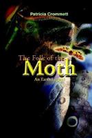 The Folk of the Moth: An Earth Legend 1641518006 Book Cover