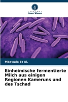 Einheimische fermentierte Milch aus einigen Regionen Kameruns und des Tschad 6206194310 Book Cover