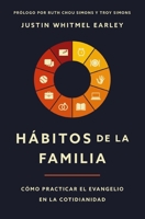 Hábitos de la familia: Cómo practicar el Evangelio en la cotidianidad (Spanish Edition) 0829774289 Book Cover