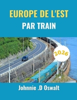 EUROPE DE L'EST PAR TRAIN 2026 (French Edition) B0GY43F1W9 Book Cover