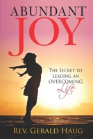 Abundant Joy: Overcoming Grief, Sorrow, and Depression (The Life Transformed Series) B07Y4JNN56 Book Cover