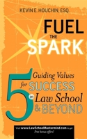 Fuel the Spark: 5 Guiding Values for Success in Law School & Beyond 1600375464 Book Cover