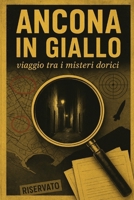 Ancona in giallo: Viaggio tra i misteri dorici (Ancona nel Novecento) (Italian Edition) B0FP4GSXSN Book Cover
