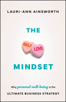 The Self-Love Mindset: Why Personal Wellbeing Is the Ultimate Business Strategy 1907312773 Book Cover
