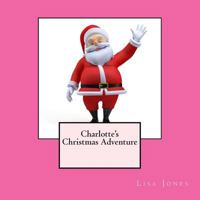 Charlotte's Christmas Adventure 1493792954 Book Cover
