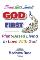 Flying With Angels GOD FIRST: Plant-Based Living In Love With God 0984725814 Book Cover