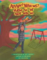 Autism? Who Me?: Playing The Day Away With MJ B0BCNRBRFS Book Cover