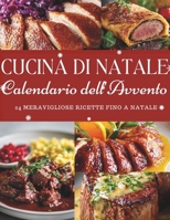 Calendario dell’Avvento della Cucina di Natale: 24 ricette per vivere la magia del Natale – Un Calendario dell’Avvento tra tradizione, gusto e convivialità B0FVFB79QB Book Cover