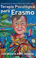 Terapia psicologica para Erasmo: Una historia de claustrofobia humana 1539896374 Book Cover