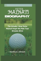 Peter Malnati Biography: The Grinder: How Peter Malnati Kept His PGA Tour Dreams Alive B0DZ6PKLZN Book Cover