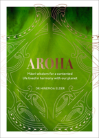 Aroha: Maori wisdom for a contented life lived in harmony with our planet 1529107067 Book Cover