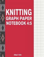 Knitting Graph Paper Notebook 4: 5 (Red-120): 120 Pages 4:5 Ratio Knitting Chart Paper 1724752561 Book Cover