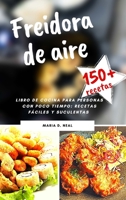 Freidora de aire ( AIR FRYER COOKBOOK SPANISH VERSION): Libro de cocina para personas con poco tiempo: recetas f�ciles y suculentas 1802733663 Book Cover