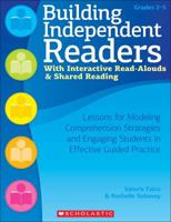 Building Independent Readers With Interactive Read-Alouds & Shared Reading: Lessons for Modeling Comprehension Strategies and Engaging Students in Effective Guided Practice 0545227550 Book Cover