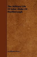 The Military Life of John  Duke of Marlborough 1444604147 Book Cover