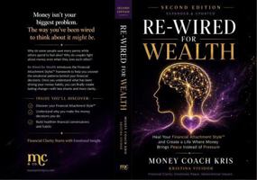 Re-Wired for Wealth: Heal Your Financial Attachment Style and Create a Life Where Money Brings Peace Instead of Pressure B0HCDP1SVJ Book Cover