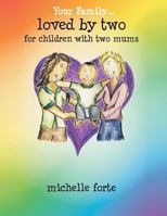 loved by two: for children with two mums 148367326X Book Cover