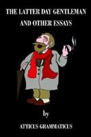 The Latter Day Gentleman and Other Essays 1420858416 Book Cover