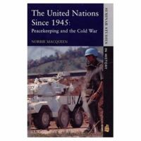 The United Nations Since 1945: Peacekeeping and the Cold War (Seminar Studies in History) 0582356733 Book Cover