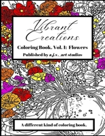 Vibrant Creations: Coloring Book: Book 1: Flowers B0BMZGNX6L Book Cover