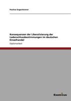 Konsequenzen der Liberalisierung der Ladenschlussbestimmungen im deutschen Einzelhandel 3869431067 Book Cover