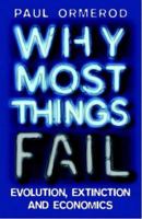 Why Most Things Fail: Evolution, Extinction and Economics 0375424059 Book Cover