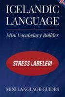 Icelandic Language Mini Vocabulary Builder: Stress Labeled! 1544716990 Book Cover