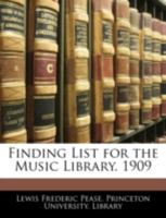 Finding List for the Music Library. 1909 1340759543 Book Cover