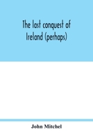 The last conquest of Ireland (perhaps) 9354018173 Book Cover