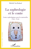 La sophrologie et le conte: Contes sophrologiques pour les maternelles 2 ans - 6 ans 2 ans - 6 ans (Saisons Des Contes) (French Edition) 2343226571 Book Cover