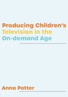 Producing Children’s Television in the On-demand Age 1789382912 Book Cover