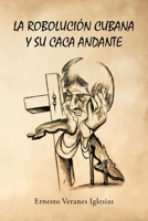 La robolución cubana y su caca andante (Spanish Edition) 1662499140 Book Cover