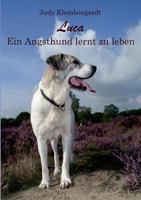 Luca: Ein Angsthund lernt zu leben 3837050750 Book Cover