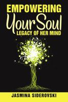 Empowering Your Soul-Legacy of Her Mind 1483460983 Book Cover
